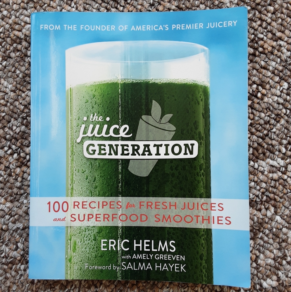 The Juice Generation, 100 Recipes, Cookbook Healthy Eating Guide